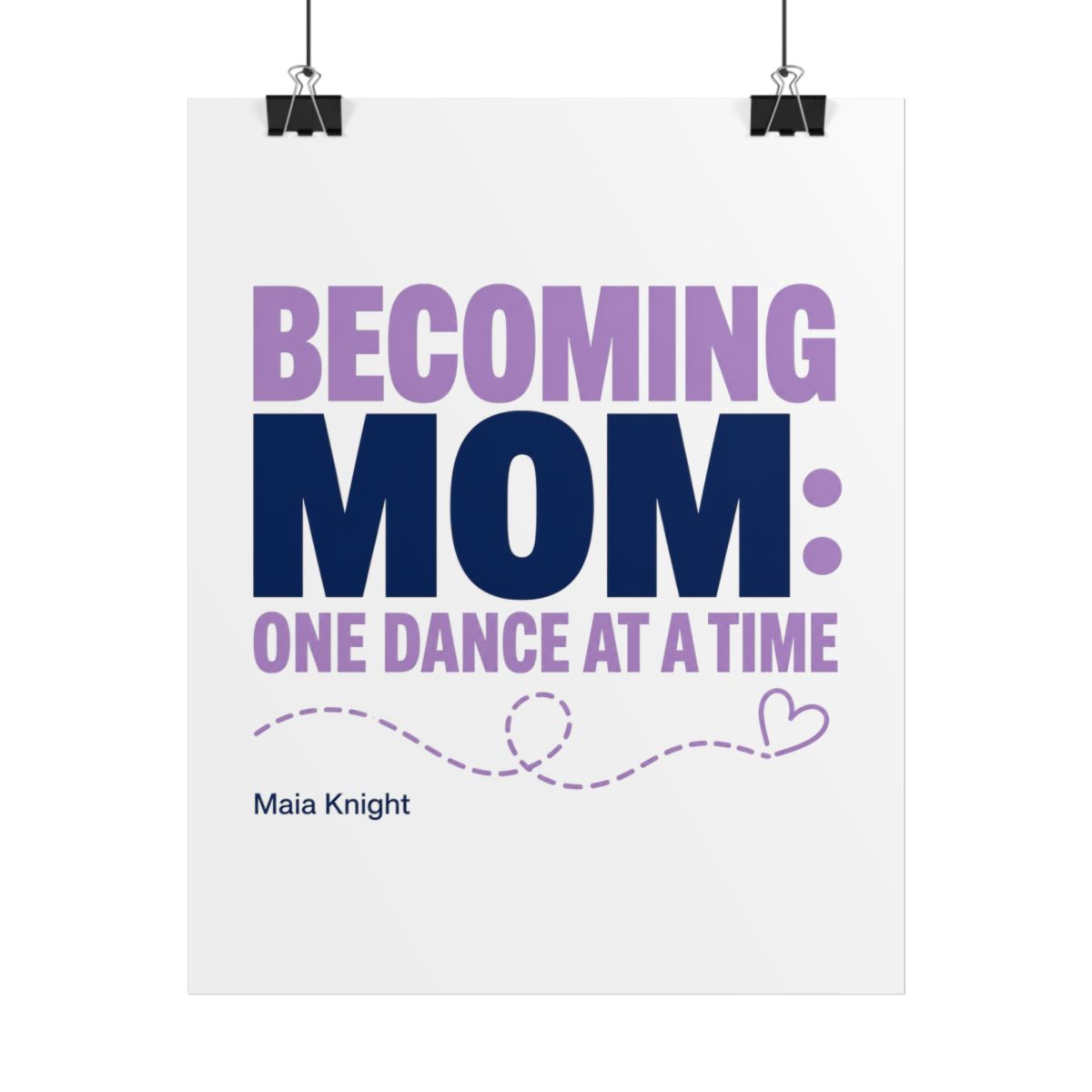 Maia Knight "Becoming Mom: One Dance at a Time" Poster