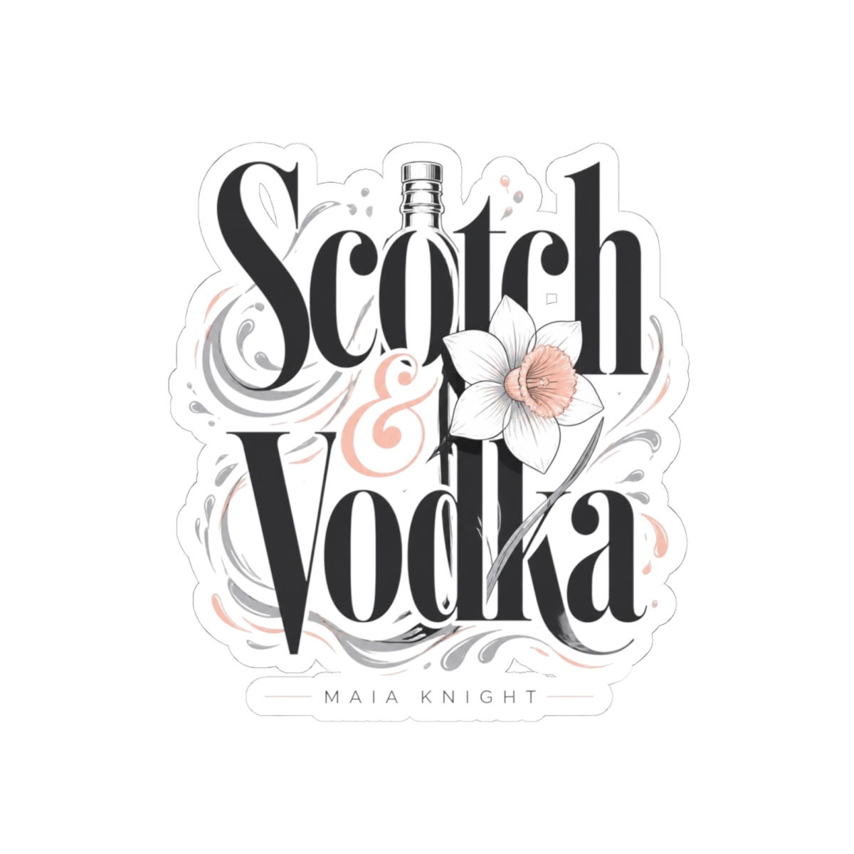 Maia Knight "Scotch & Vodka" Sticker