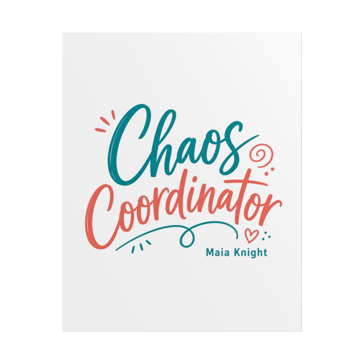 Maia Knight "Chaos Coordinator" Poster - Official Posters & Wall Art merchandise