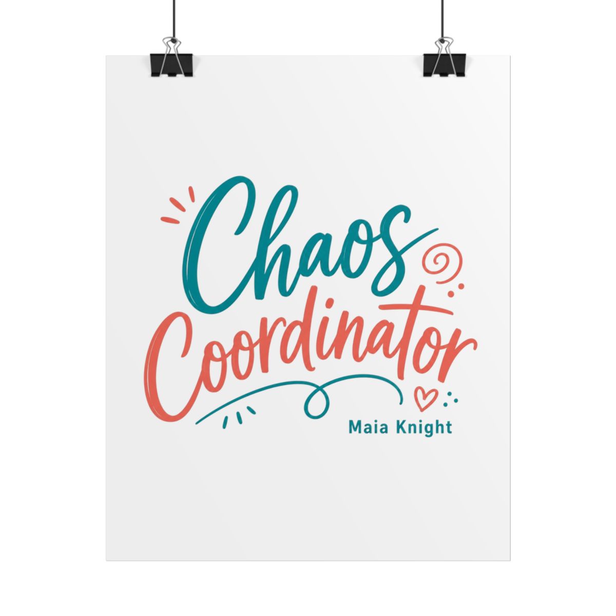 Maia Knight "Chaos Coordinator" Poster