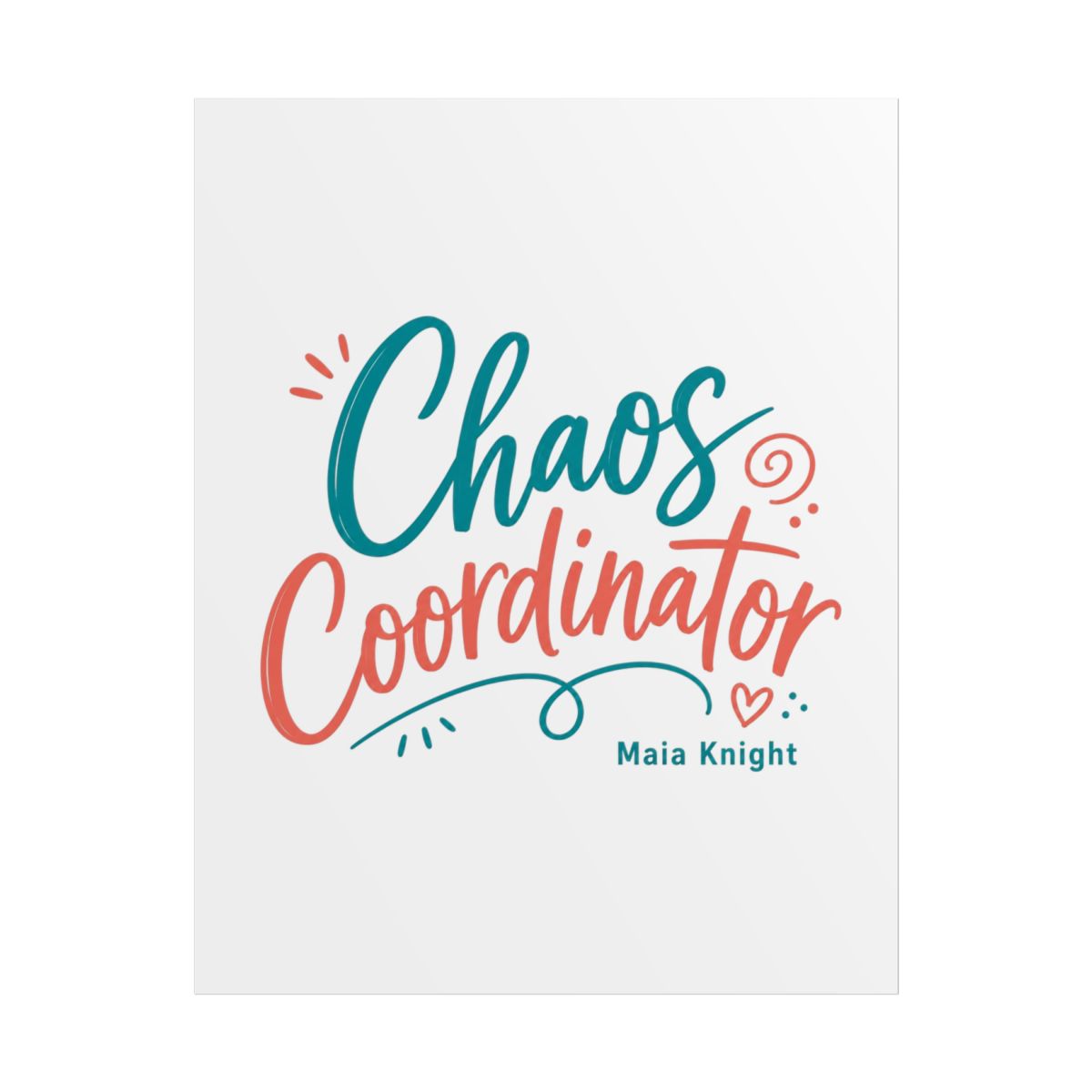 Maia Knight "Chaos Coordinator" Poster - alternate angle 1, merchandise