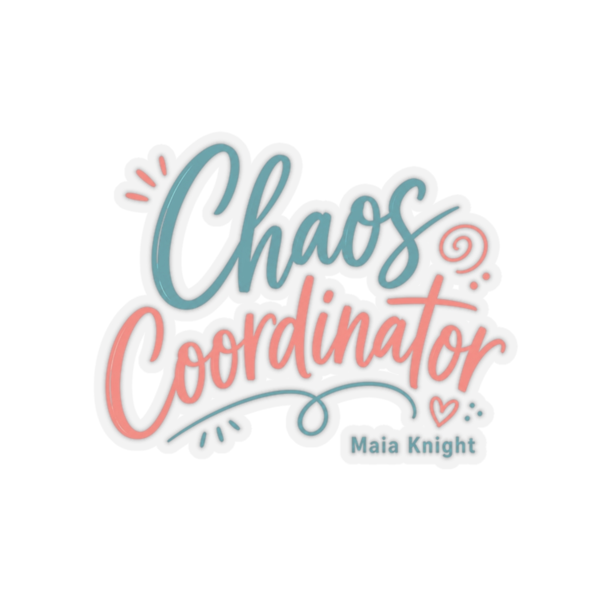 Maia Knight "Chaos Coordinator" Sticker